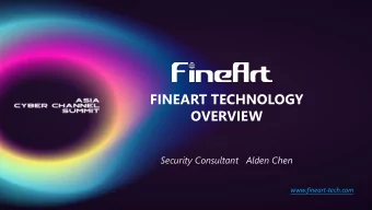 OVERVIEW  Security Consultant   Alden Chen  www.fineart-tech.com  ABOUT FINEART  About FineArt  +