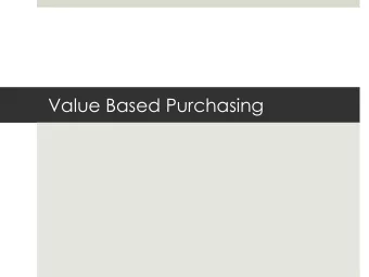 Value Based Purchasing  Two formulas  V=Q/C  Value equals quality divided by cost  O=S+P