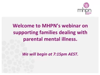 supporting families dealing with  parental mental illness.  We will begin at 7:15pm AEST.  Welcome