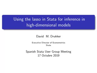 Using the lasso in Stata for inference in  high-dimensional models  David M. Drukker  Executive