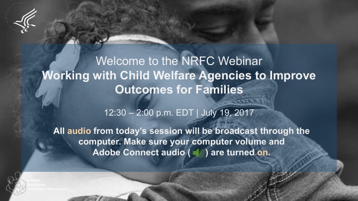 welcome to the nrfc webinar working with child welfare