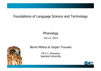 Foundations of Language Science and Technology  Phonology  Oct 21, 2014  Bernd Mbius &amp;