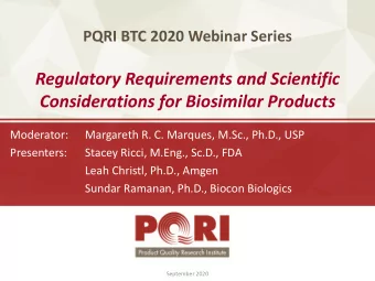Regulatory Requirements and Scientific  Considerations for Biosimilar Products  Moderator: