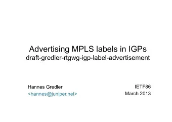 Advertising MPLS labels in IGPs  draft-gredler-rtgwg-igp-label-advertisement  IETF86  Hannes