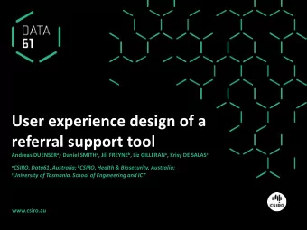User experience design of a  referral support tool Andreas DUENSER a , , Daniel SMITH a , Jill