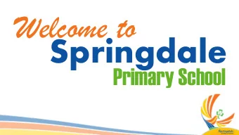 Springdale  Primary School  Preparing Your Child  for Primary Education 1. What are we preparing