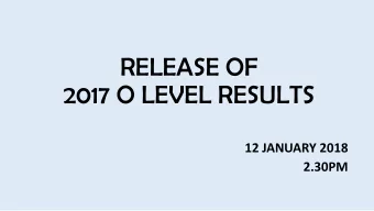 RELEASE OF  2017 O LEVEL RESULTS  12 JANUARY 2018  2.30PM  FORM A  JAE PIN  GCE O Level
