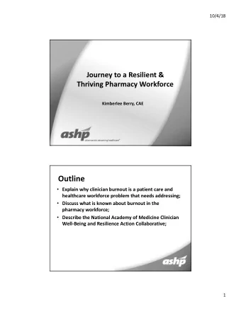 Outline  Explain why clinician burnout is a patient care and  healthcare workforce problem that