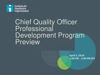 Chief Quality Officer  Professional  Development Program  Preview  April 3, 2018 1:00 PM  2:00