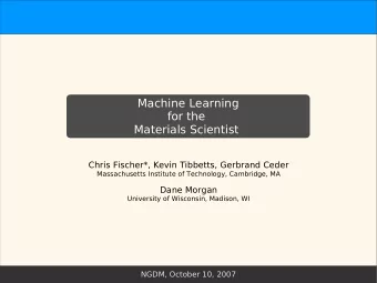 Machine Learning  for the  Materials Scientist  Chris Fischer*, Kevin Tibbetts, Gerbrand Ceder