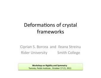 Deforma(ons  of  crystal    frameworks    Ciprian  S.  Borcea    and