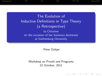 The Evolution of  Inductive Definitions in Type Theory  (a Retrospective)  to Christine  on the