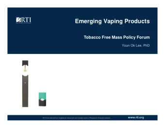 Emerging Vaping Products  Tobacco Free Mass Policy Forum  Youn Ok Lee, PhD  www.rti.org  RTI