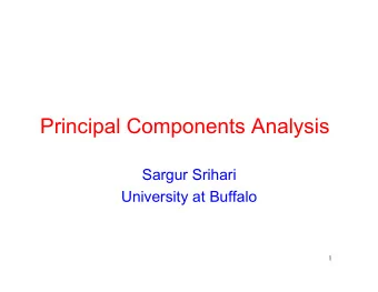 Principal Components Analysis  Sargur Srihari  University at Buffalo  1  Topics  Projection