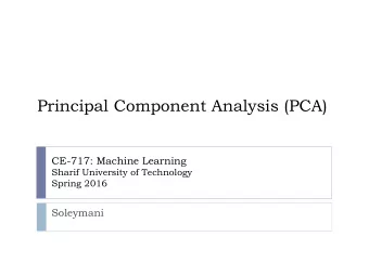 Principal Component Analysis (PCA)  CE-717: Machine Learning  Sharif University of Technology