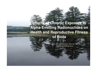 Effects of Chronic Exposure to  Alpha-Emitting Radionuclides on  Health and Reproductive Fitness