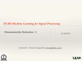E9 205 Machine Learning for Signal Processing  Dimensionality Reduction - I  21-08-2019  Instructor