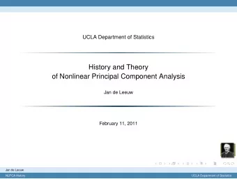 History and Theory  of Nonlinear Principal Component Analysis  Jan de Leeuw  February 11, 2011  Jan