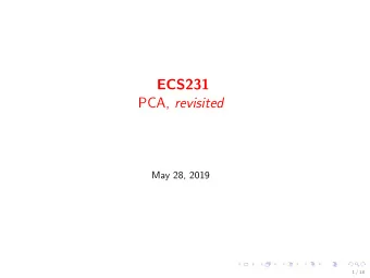ECS231 PCA, revisited  May 28, 2019  1 / 18  Outline  1. PCA for lossy data compression  2. PCA for