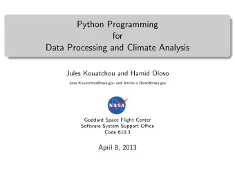 Python Programming  for  Data Processing and Climate Analysis  Jules Kouatchou and Hamid Oloso