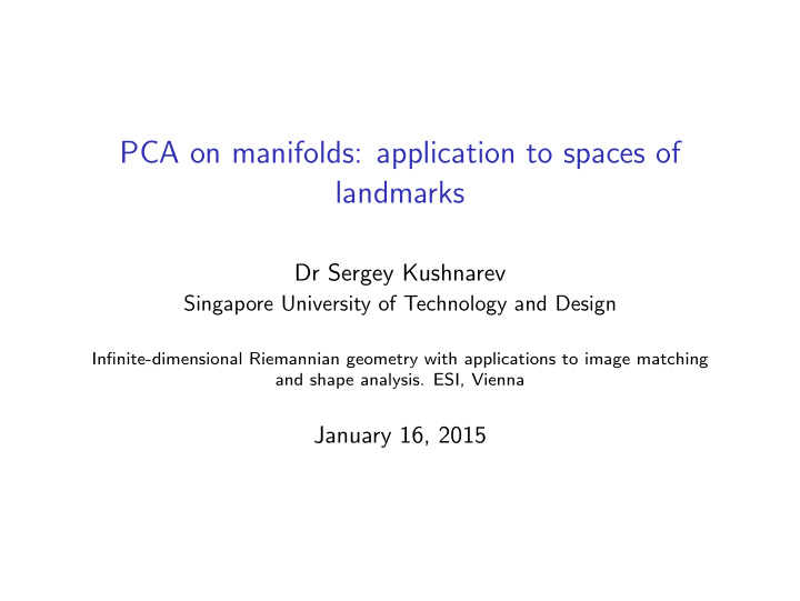 pca on manifolds application to spaces of landmarks