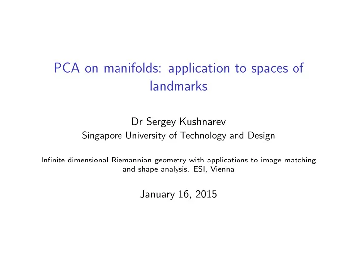 pca on manifolds application to spaces of landmarks