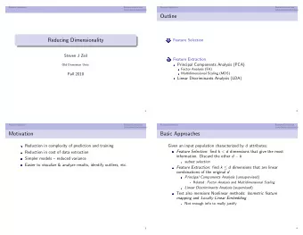 Outline  Reducing Dimensionality  Feature Selection  1  Steven J Zeil  Feature Extraction  2
