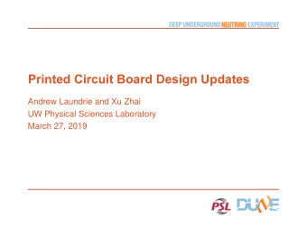 Printed Circuit Board Design Updates  Andrew Laundrie and Xu Zhai  UW Physical Sciences Laboratory