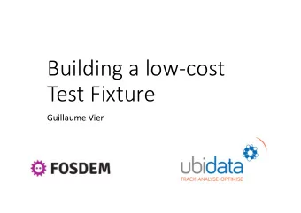 Building a low-cost  Test Fixture  Guillaume Vier  Agenda    Background    Motivations