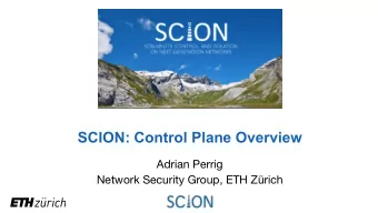 SCION: Control Plane Overview Adrian Perrig  Network Security Group, ETH Zrich  SCION Control