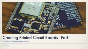 Creating Printed Circuit Boards - Part I  Xo Wang (xo@geekshavefeelings.com)  11/14/2012  Hardware
