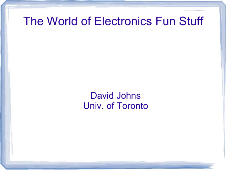 the world of electronics fun stuff