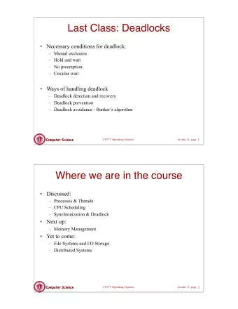 Last Class: Deadlocks   Necessary conditions for deadlock:   Mutual exclusion   Hold and