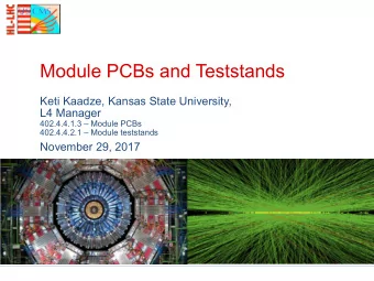 Module PCBs and Teststands  Keti Kaadze, Kansas State University,  L4 Manager  402.4.4.1.3