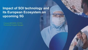 Impact of SOI technology and  its European Ecosystem on  upcoming 5G  Franois BRUNIER, SOITEC