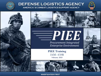 DEFENSE LOGISTICS AGENCY AMERICA  S COMBAT LOGISTICS SUPPORT AGENCY  PIEE Training  JAM, SPM,