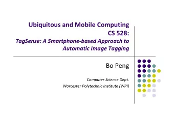 Ubiquitous and Mobile Computing CS 528: TagSense: A Smartphone  based Approach to Automatic