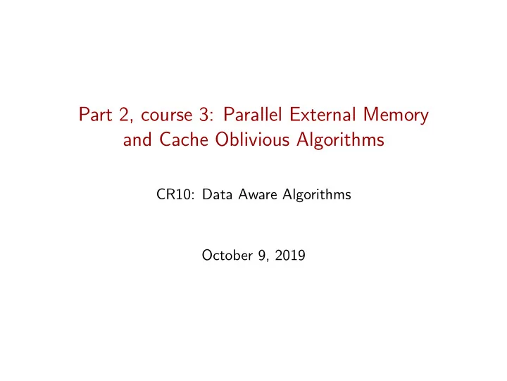 part 2 course 3 parallel external memory and cache