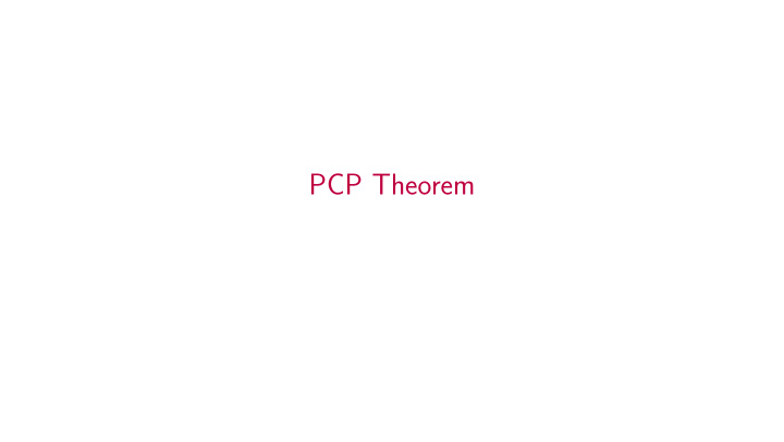pcp theorem pcp theorem is the most important result in
