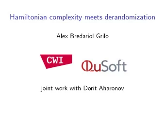 Hamiltonian complexity meets derandomization  Alex Bredariol Grilo  joint work with Dorit Aharonov