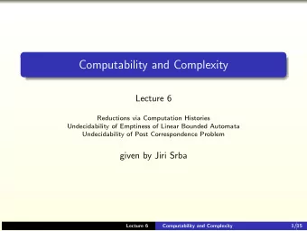 Computability and Complexity  Lecture 6  Reductions via Computation Histories  Undecidability of
