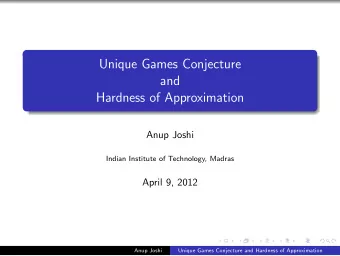 Unique Games Conjecture  and  Hardness of Approximation  Anup Joshi  Indian Institute of