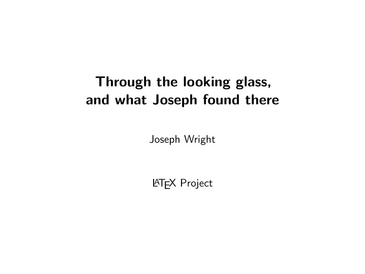 through the looking glass and what joseph found there