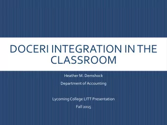 DOCERI INTEGRATION IN THE  CLASSROOM  Heather M. Demshock  Department of Accounting  Lycoming