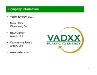 Company Information   Vadxx Energy, LLC   Main Office:  Cleveland, OH   R&amp;D Center: