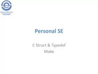 Personal SE  C Struct &amp; Typedef  Make  C Structs  A struct is a way of grouping named,