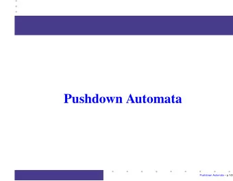 Pushdown Automata  Pushdown Automata  p.1/25        Rationale  CFG are specification
