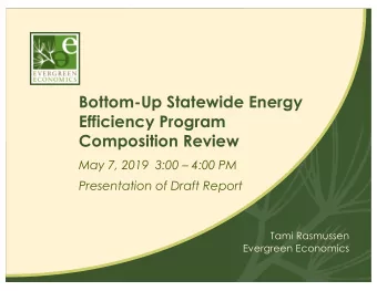 Bottom-Up Statewide Energy  Efficiency Program  Composition Review  May 7, 2019  3:00  4:00 PM