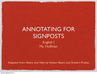 ANNOTATING FOR  SIGNPOSTS  English I  Ms. Hoffman Adapted from Notice and Note by Kyleen Beers and