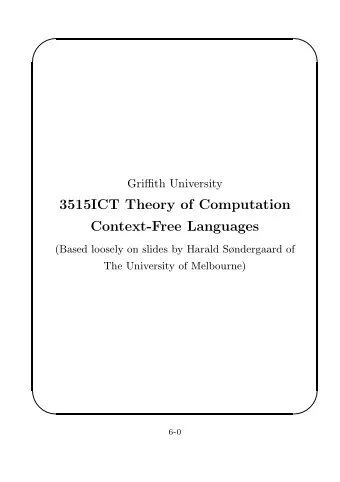 3515ICT Theory of Computation  Context-Free Languages  (Based loosely on slides by Harald